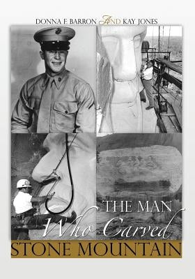 The Man Who Carved Stone Mountain by Barron, Donna F.