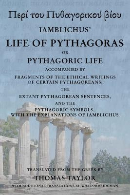 The Life of Pythagoras, or Pythagoric Life: Accompanied by Fragments of the Writings of the Pythagoreans by Taylor, Thomas