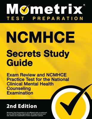 Ncmhce Secrets Study Guide - Exam Review and Ncmhce Practice Test for the National Clinical Mental Health Counseling Examination by Mometrix Test Prep