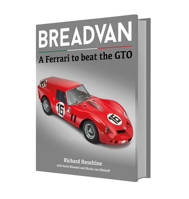 Breadvan: A Ferrari to Beat the GTO by Heseltine, Richard