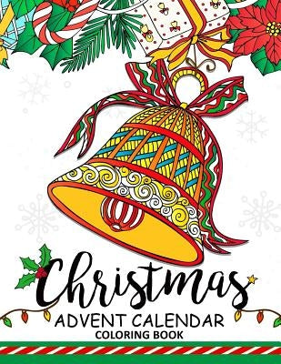 Christmas Advent Calendar Coloring Book.: Adult Coloring Book Paperback Createspace Independent Publishing Platform
