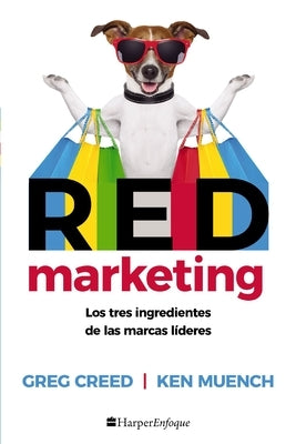 Red Marketing: Los Tres Ingredientes de Las Marcas Líderes by Creed, Greg