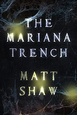 The Mariana Trench: A novel of suspense and supernatural horror by Shaw, Matt