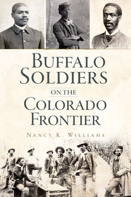 Buffalo Soldiers on the Colorado Frontier Paperback History Press