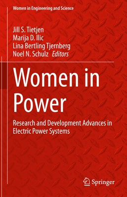 Women in Power: Research and Development Advances in Electric Power Systems by Tietjen, Jill S.