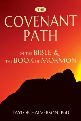 The Covenant Path in the Bible and the Book of Mormon Paperback Line of Sight Publishing