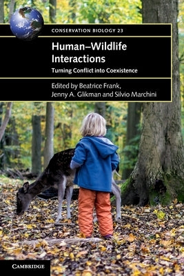 Human-Wildlife Interactions: Turning Conflict Into Coexistence Paperback Cambridge University Press