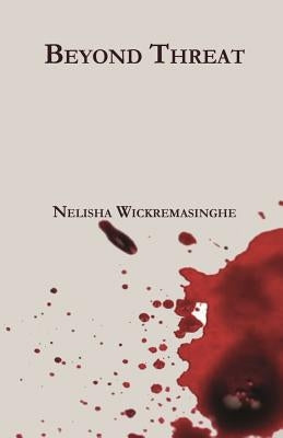 Beyond Threat by Wickremasinghe, Nelisha