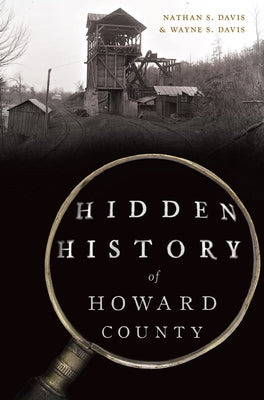 Hidden History of Howard County Paperback History Press
