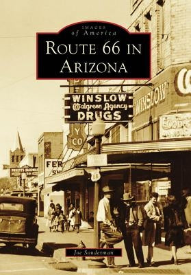 Route 66 in Arizona Paperback Arcadia Publishing (SC)