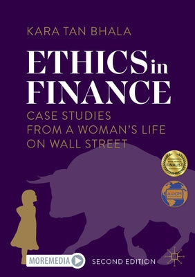 Ethics in Finance: Case Studies from a Woman's Life on Wall Street by Tan Bhala, Kara