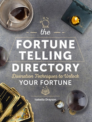 The Fortune Telling Directory: Divination Techniques to Unlock Your Fortune by Drayson, Isabella