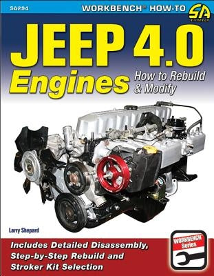 Jeep 4.0 Engines: How to Rebuild and Modify by Shepard, Larry