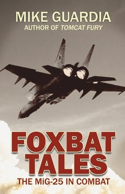 Foxbat Tales: The MiG-25 in Combat Paperback Magnum Books