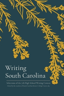 Writing South Carolina: Selections of the 7th High School Writing Contest by McLarty, Ellis