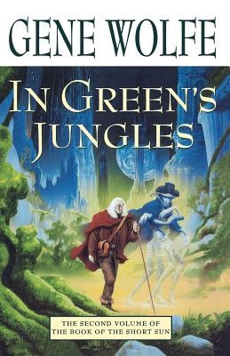 In Green's Jungles: The Second Volume of 'The Book of the Short Sun' Paperback Tor Books