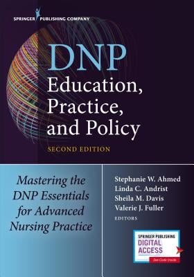 Dnp Education, Practice, and Policy: Mastering the Dnp Essentials for Advanced Nursing Practice Paperback Springer Publishing Company