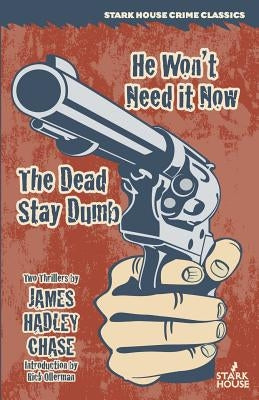 He Won't Need It Now / The Dead Stay Dumb Paperback Stark House Press