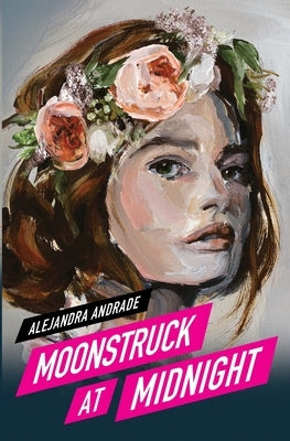 Moonstruck at Midnight Alejandra Andrade