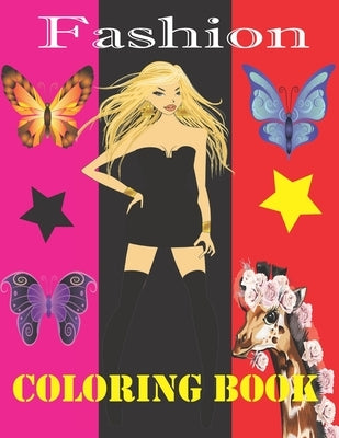 Fashion Coloring Book: Amazing Fashion Styles Coloring Book for Girls Ages 6 Years Old and up. Paperback Independently Published