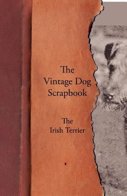 The Vintage Dog Scrapbook - The Irish Terrier Paperback Vintage Dog Books
