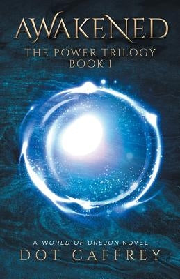 Awakened: The Power Trilogy Book 1 by Caffrey, Dot
