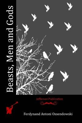 Beasts, Men and Gods Paperback Createspace Independent Publishing Platform