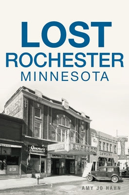 Lost Rochester, Minnesota Paperback History Press