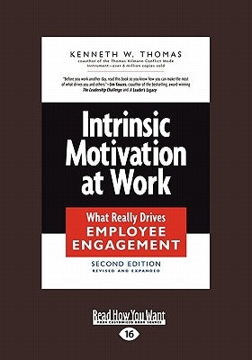 Intrinsic Motivation at Work: What Really Drives Employee Engagement (Large Print 16pt) by W. Thomas, Kenneth