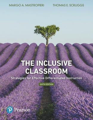 The Inclusive Classroom: Strategies for Effective Differentiated Instruction by Mastropieri, Margo A.