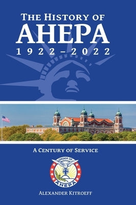 The History of AHEPA 1922-2022: A Century of Service Paperback Holy Cross Orthodox Press