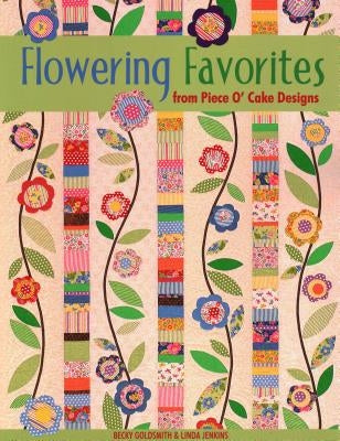 Flowering Favorites from Piece O' Cake D - Print on Demand Edition by Goldsmith, Becky