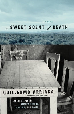 A Sweet Scent of Death by Arriaga, Guillermo