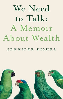 We Need to Talk: A Memoir about Wealth by Risher, Jennifer