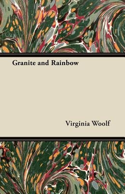 Granite and Rainbow by Woolf, Virginia