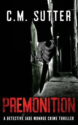 Premonition: A Detective Jade Monroe Crime Thriller Book 4 Paperback Createspace Independent Publishing Platform