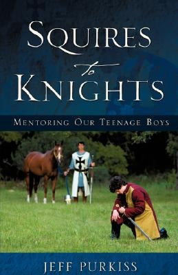 Squires to Knights by Purkiss, Jeff