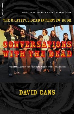 Conversations with the Dead: The Grateful Dead Interview Book by Gans, David