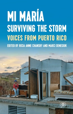 Mi María: Surviving the Storm: Voices from Puerto Rico. by Chansky, Ricia Anne