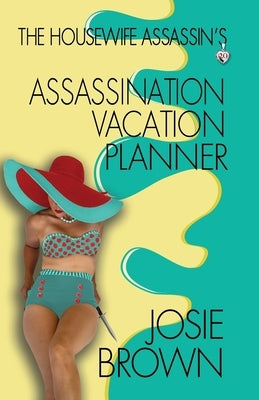 The Housewife Assassin's Assassination Vacation Planner Paperback Signal Press