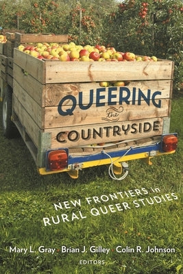 Queering the Countryside: New Frontiers in Rural Queer Studies Paperback New York University Press