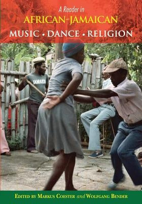 A Reader in African-Jamaican Music Dance and Religion by Coester, Markus