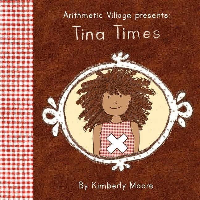 Arithmetic Village Presents Tina Times Paperback Clifftop Press