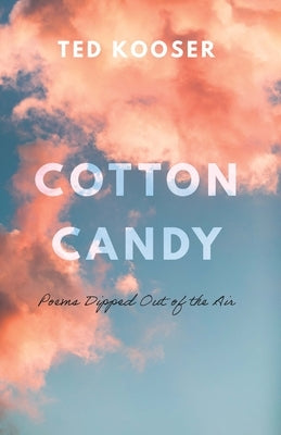 Cotton Candy: Poems Dipped Out of the Air Paperback University of Nebraska Press