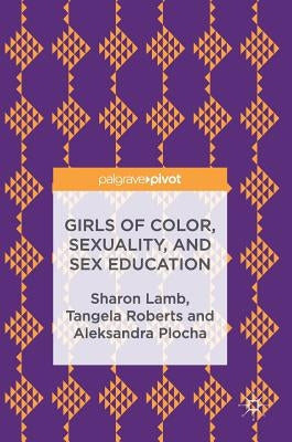 Girls of Color, Sexuality, and Sex Education by Lamb, Sharon