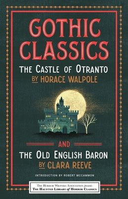 Gothic Classics: The Castle of Otranto and the Old English Baron by Reeve, Clara