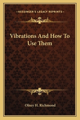 Vibrations And How To Use Them Paperback Kessinger Publishing