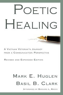 Poetic Healing: A Vietnam Veteran's Journey from a Communication Perspective, Revised and Expanded Edition Paperback Parlor Press