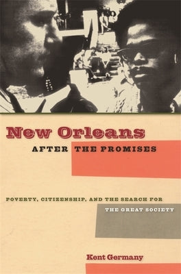 New Orleans After the Promises: Poverty, Citizenship, and the Search for the Great Society Paperback University of Georgia Press
