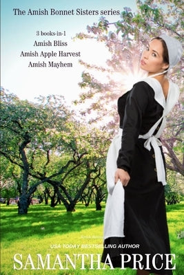The Amish Bonnet Sisters series: 3 Books-in-1: Amish Bliss: Amish Apple Harvest: Amish Mayhem: Amish Romance Paperback Independently Published
